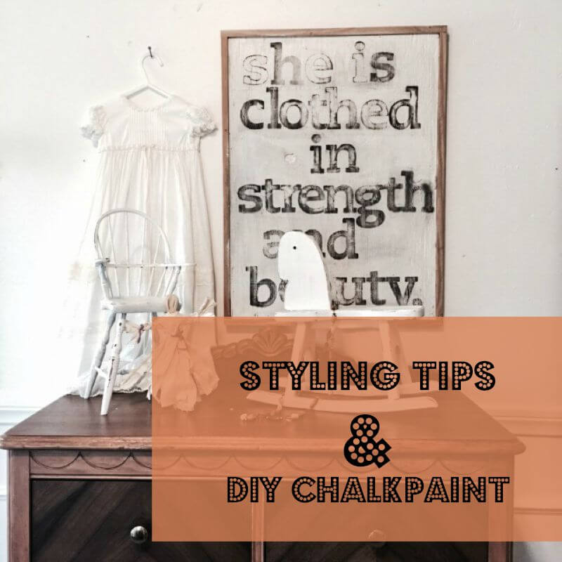 Styling Tips and DIY Chalk Paint