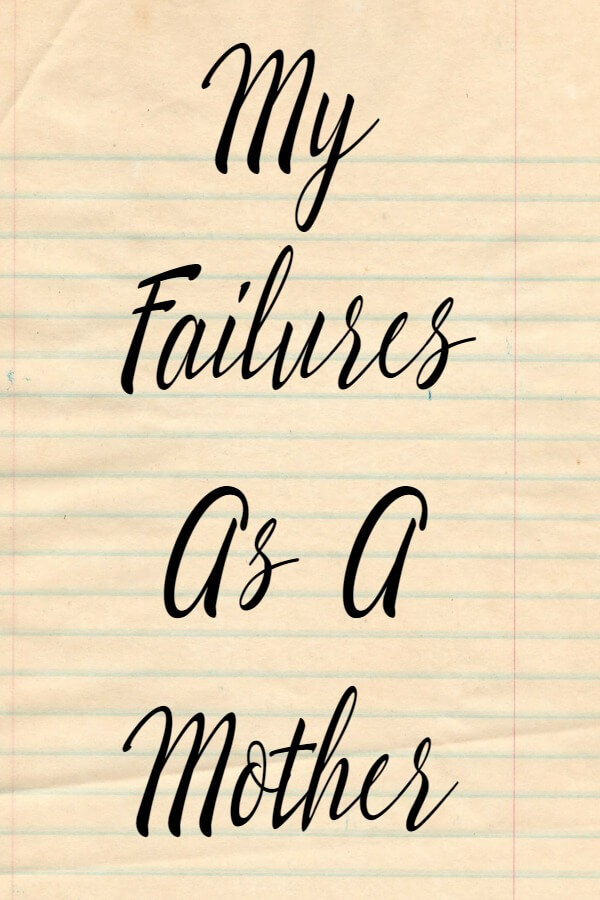 My failures as a mother. | Twelveonmain.com