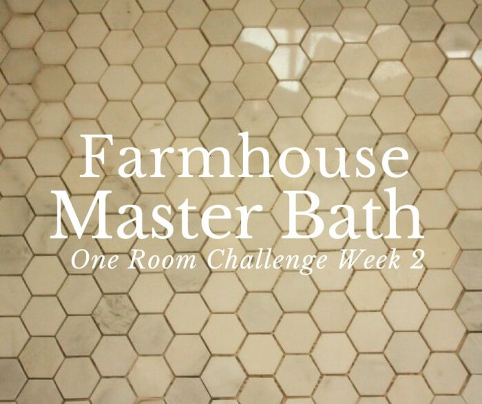 Farmhouse Master Bathroom Makeover- ORC Week 2