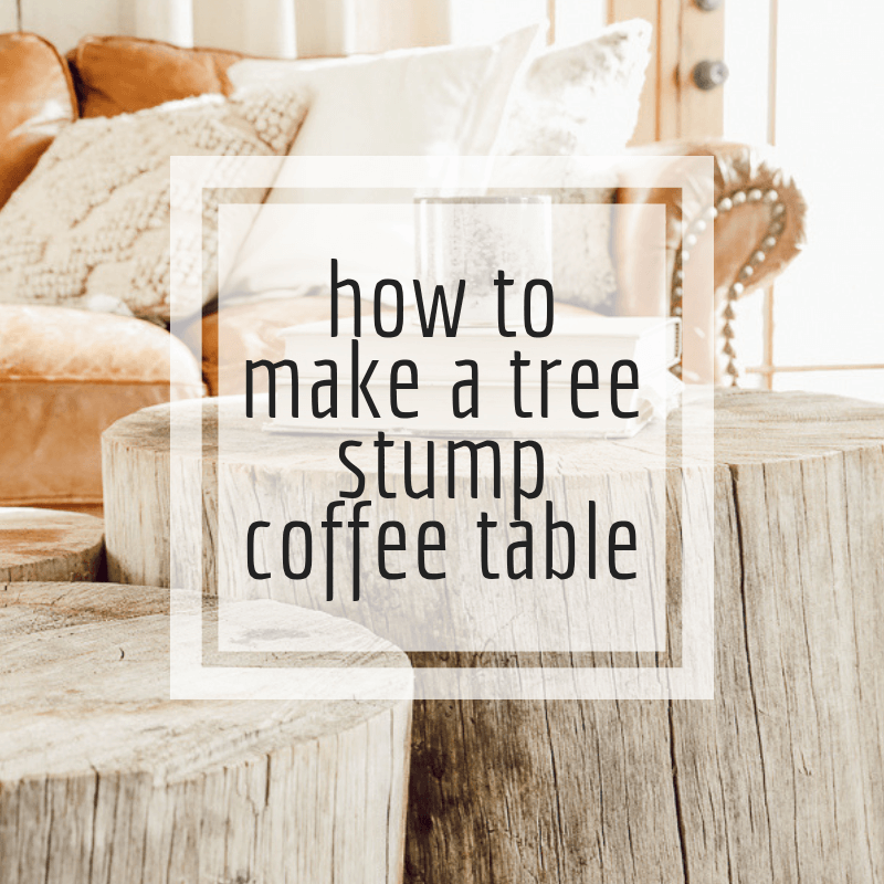 How to Make A Tree Stump Coffee Table