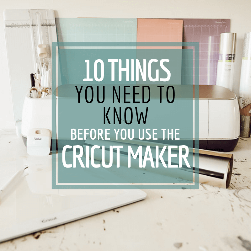 10 things you need to know about the Cricut Maker machine before you use it!