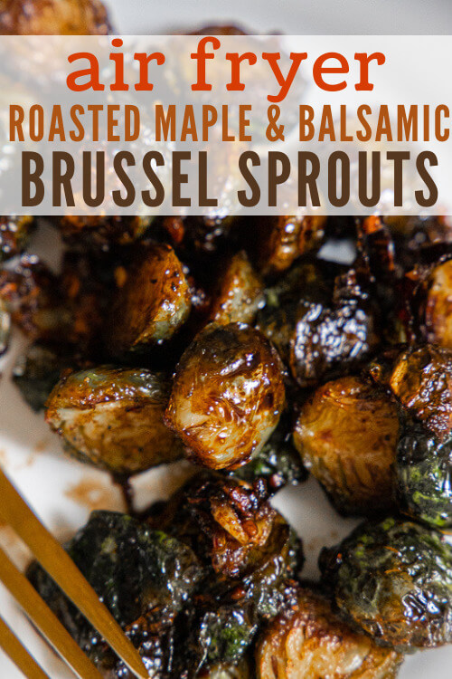 Amazingly flavorful and healthy air fryer roasted maple and balsamic brussel sprouts. Make these for your next dinner or Thanksgiving!